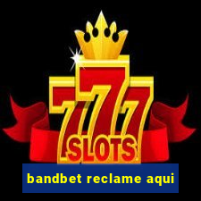 bandbet reclame aqui